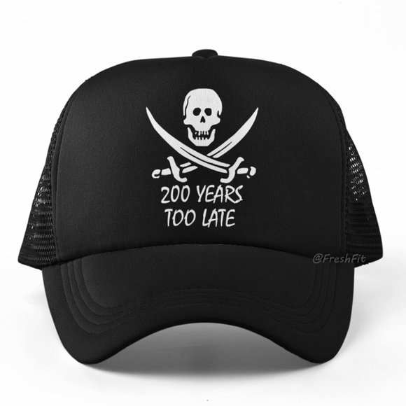 🆕Pirate 200 Years Too Late Foam Trucker Hat Mesh Snapback Cap Black - Picture 1 of 2